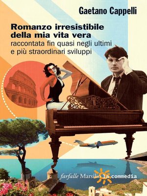 cover image of Romanzo irresistibile della mia vita vera raccontata fin quasi negli ultimi e più straordinari sviluppi